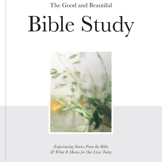 Faith & Fig "The Good and Beautiful Bible Study"